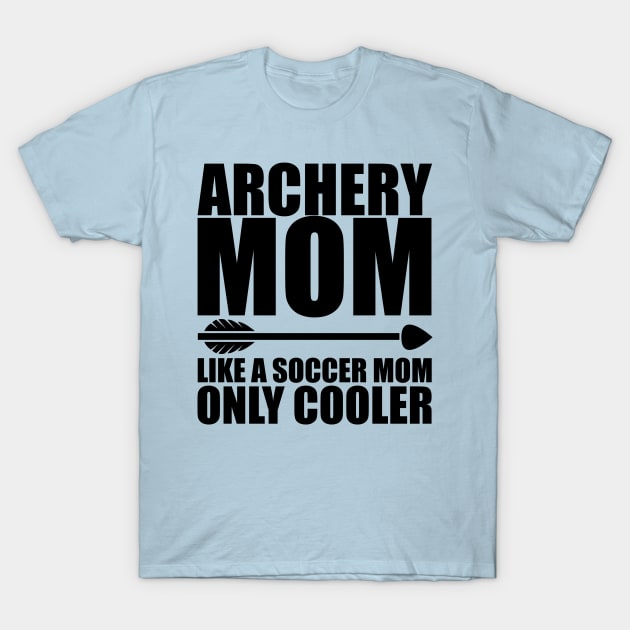 Archery Mom T-Shirt by Teamtsunami6